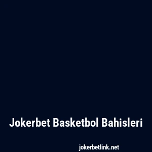 Jokerbet Basketbol Bahisleri