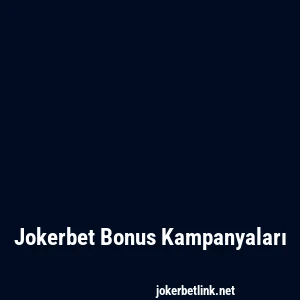 Jokerbet Bonus Kampanyaları